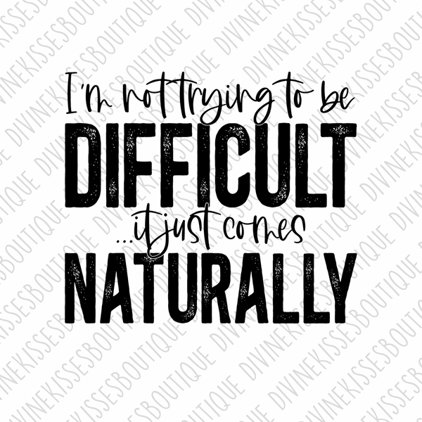 Being Difficult Comes Naturally Transfer