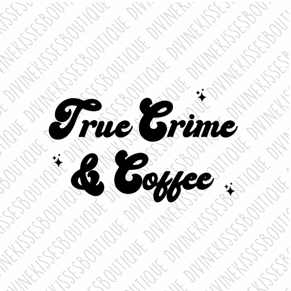 True crime and coffee DTF