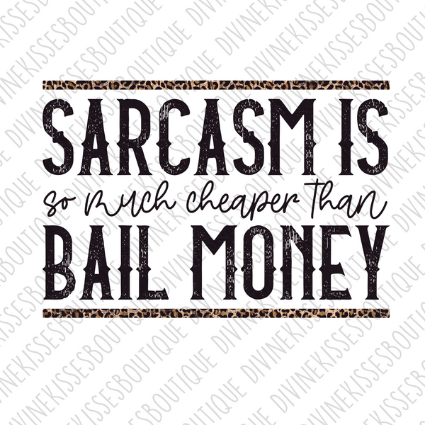 Sarcasm and Bail Money DTF