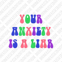 Your Anxiety is a Liar DTF