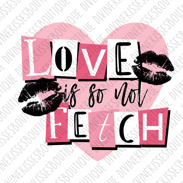 Love is so not fetch Transfer