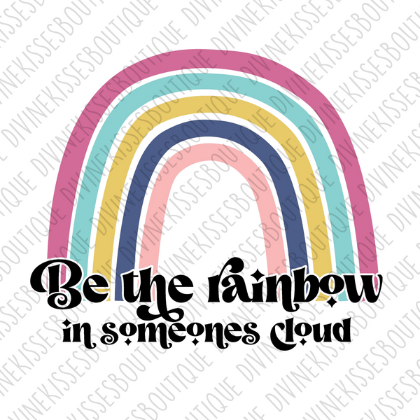 Be The Rainbow In Someone's Cloud Transfer