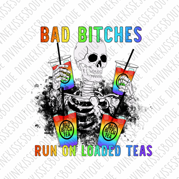 Bad Bitches Run On Loaded Tea Transfer