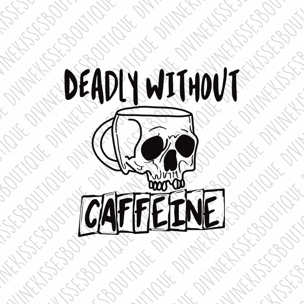 Deadly Without Caffeine Transfer