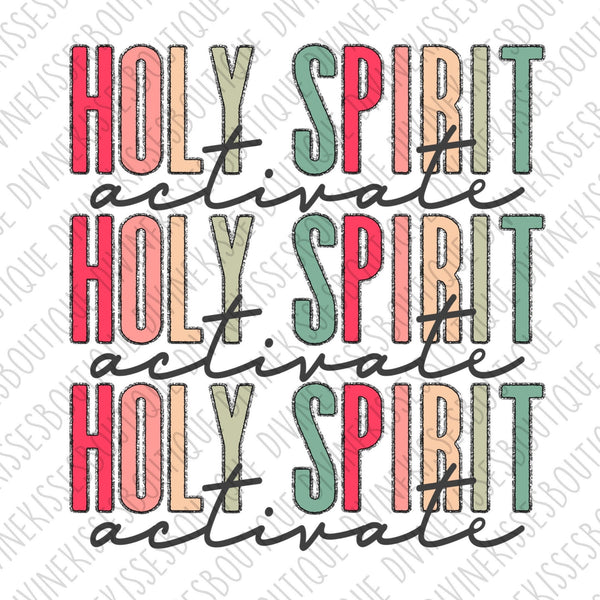 Holy Spirit Activate | DTF Transfer | Screen Print Transfer | Ready to Press