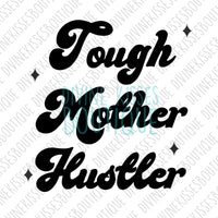 Tough mother hustler Sublimation Transfer | Ready to Press Transfer