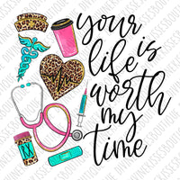 Your life is worth my time Sublimation Transfer | Ready to Press Transfer