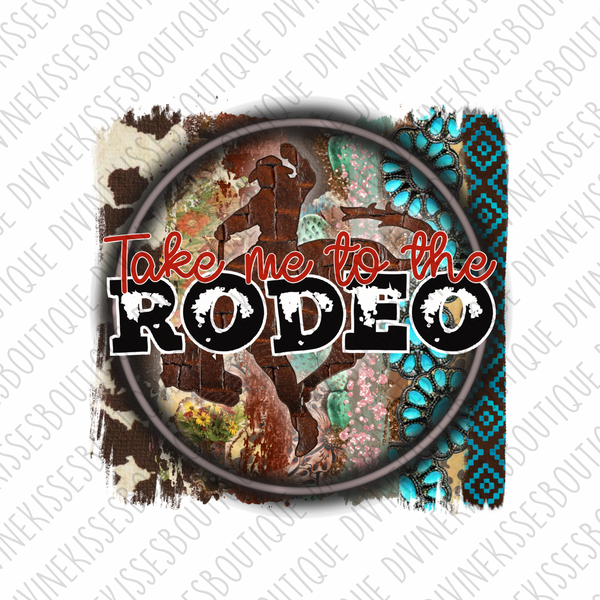 Take me to the rodeo Sublimation Transfer