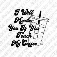 I will murder you if you touch my coffee Transfer