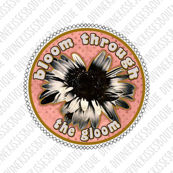 Bloom through the gloom Sublimation Transfer