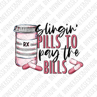 Slingin’ pills to pay the bills Sublimation Transfer