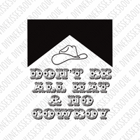 Don’t be all hat and no cowboy Sublimation Transfer