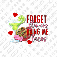 Forget flowers bring me tacos Sublimation File