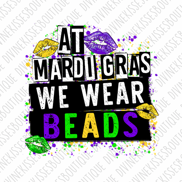 At Mardi Gras we wear beads Sublimation Transfer