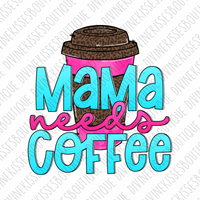 Mama needs coffee Sublimation Transfer