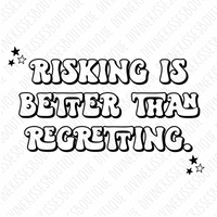 Risking is better than regretting Sublimation Transfer