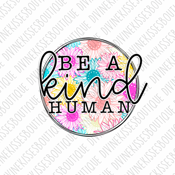 Be a kind human Sublimation Transfer