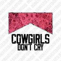 Cowgirls don’t cry Sublimation Transfer