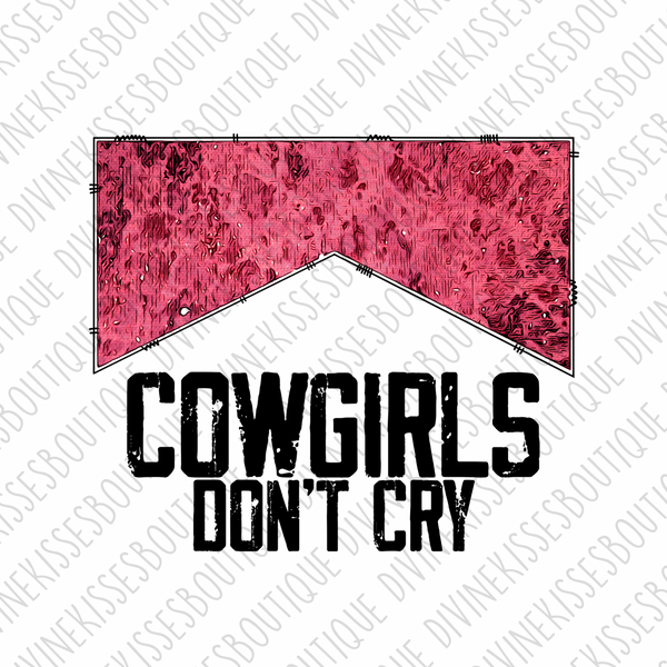 Cowgirls don’t cry Sublimation Transfer